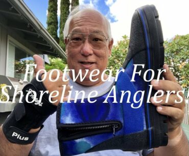 Footwear For Shoreline Anglers!