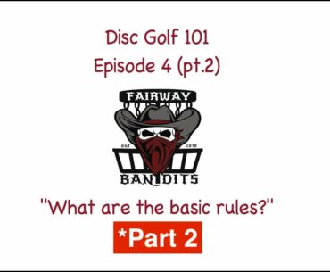 Disc Golf 101:  Espisode 4.5 (part 2)  "What are the basic rules?"