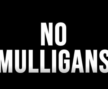 No Mulligans