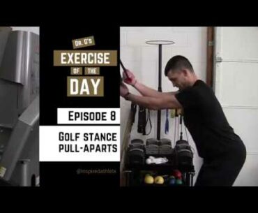 Exercise of the Day (Episode 8): Golf Stance Pull Aparts