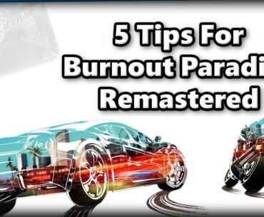 Tips and Tricks - 5 Tips for Burnout Paradise Remastered