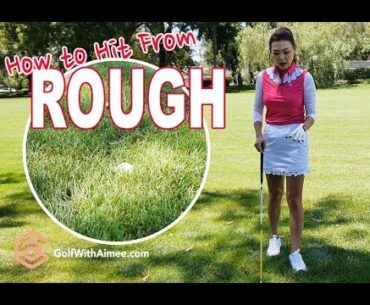 How to Hit From Rough | Golf with Aimee