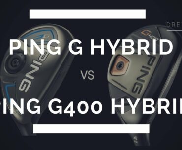 Ping G Hybrid vs Ping G400 Hybrid | Drew Farrell Golf