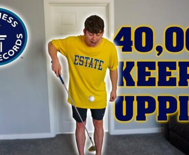 I did 40,000 KEEPY UPPIES  for absolutely NO REASON | WORLD RECORD??