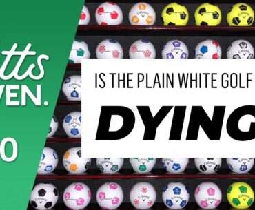 IS THE PLAIN WHITE GOLF BALL DYING? | #NoPuttsGiven 30