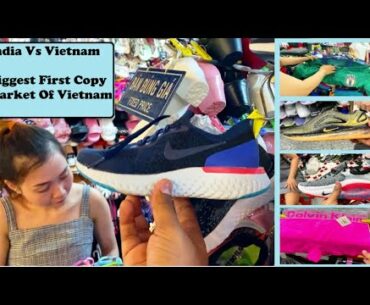 vLog#141 Is Vietnam Really Cheaper Than India In Fake Items ? First Copy Shoes Watches And Clothing