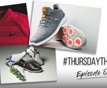 Thursday Threads | Episode One | Nike SS18, Puma PWRADAPT + Footjoy Tour S