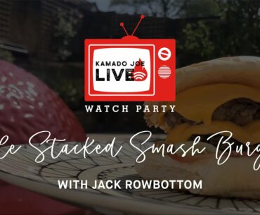 Triple Stacked Smash Burgers on the Kamado Joe with Jack Rowbottom | #KJLIVE Watch Party