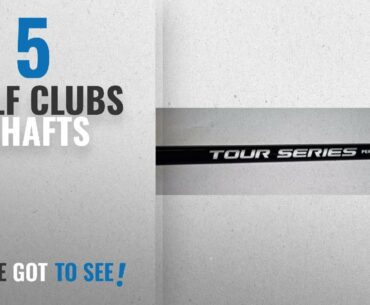 Top 10 Golf Clubs Shafts [2018]: Tour Series shafts WOOD (from driver to fairway woods up to number
