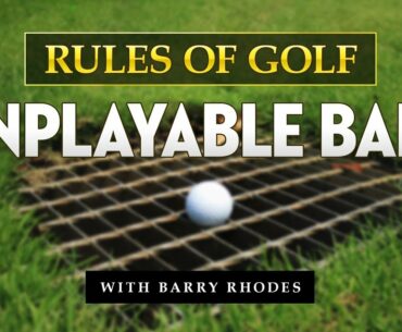 Rules of Golf - Unplayable Ball - GolfersRx