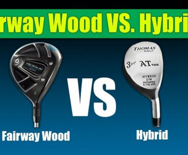Fairway Wood vs Hybrid - Which is the Better Club?