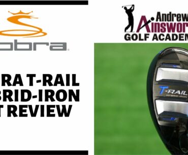 Cobra T-Rail Hybrid-Iron Review with Andrew Ainsworth