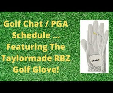 Tuesday PGA Golf Chat  Featuring Taylor Made RBZ Golf Gloves