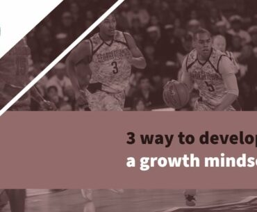 Monday Mindset - 3 ways to develop a growth mindset