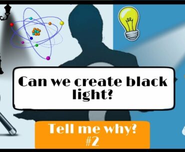 Can we create Black Light? | Tell me Why? | Eternal Engineer's Solutions.