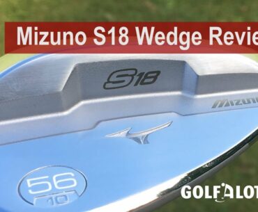 Mizuno S18 Wedge Review By Golfalot