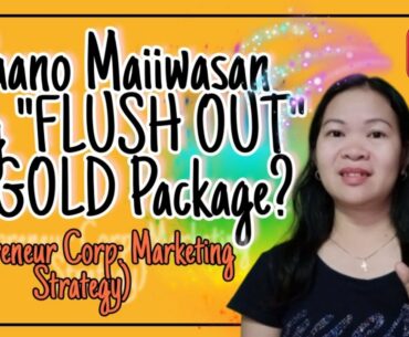 Paano Maiiwasan Ang "FLUSH OUT" sa GOLD Package? (TPC Marketing Strategy)