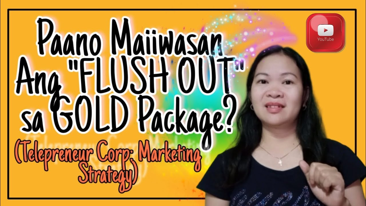 Paano Maiiwasan Ang "FLUSH OUT" sa GOLD Package? (TPC Marketing