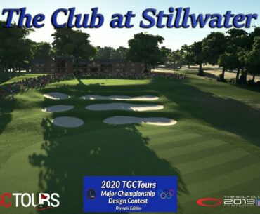 The Golf Club 2019 - The Club at Stillwater (TGCTours Major Design Contest)