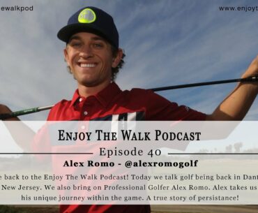 Enjoy The Walk Golf Podcast - Episode 40 - Alex Romo Golf - @alexromogolf & New Jersey Opening Day