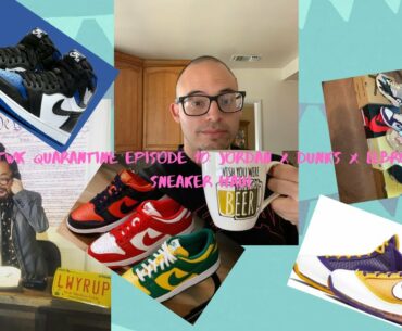 HESNTWK Quarantine Edition Episode 10: Jordans X Dunks X Yeezys X Converse X Lebrons #Withus #Kicks