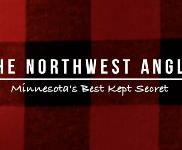 The Northwest Angle - Minnesota's Best Kept Secret