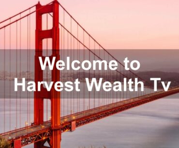 Welcome to Harvest Wealth Tv!