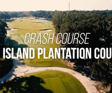 Crash Course: Sea Island (Plantation Course)