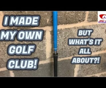 I MADE MY OWN GOLF CLUB... AND IT'S NOT WHAT YOU'D EXPECT!