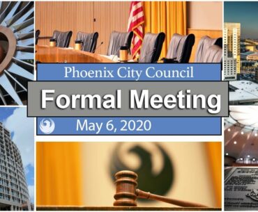 Phoenix City Council Formal Meeting, May 6, 2020