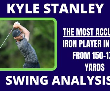 Kyle Stanley Golf Swing - The Most Accurate Player in 2019 from 150 - 175 yards