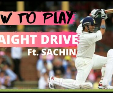 HOW To Play STRAIGHT DRIVE | Ft. SACHIN TENDULKAR | CRICKET BATTING TIPS