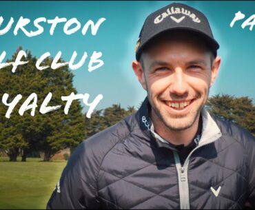 CHURSTON GOLF CLUB PART 3 - ROYALTY