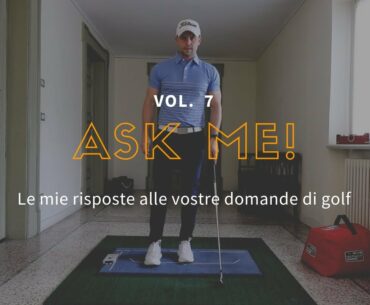 Ask Me! Vol. 7 Le mie risposte alle vostre domande di golf