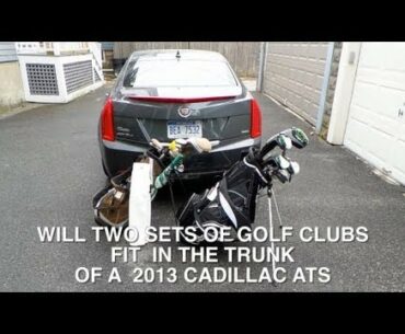 2013 Cadillac ATS - Will Two Sets of Golf Clubs Fit in the Trunk?