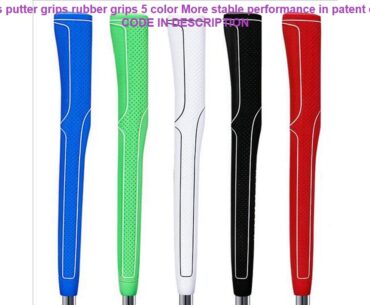 Promo NEW golf clubs putter grips rubber grips 5 color More stable performance in patent design