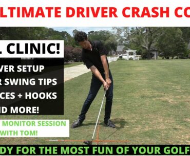 THE ULTIMATE DRIVER CRASH COURSE - Setup | Swing | Slice/Hook Fixes | Tom's LAUNCH MONITOR NUMBERS