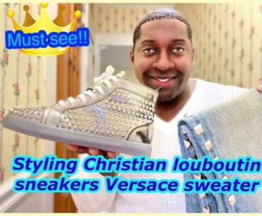 Styling Christian louboutin sneakers with Versace sweater