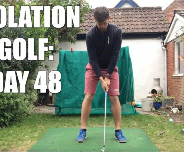 ISOLATION GOLF: DAY 48 - WIDER STANCE? WHY?