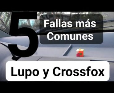 5 FALLAS MAS COMUNES del vw  LUPO y Crossfox / proyecto vw Lupo