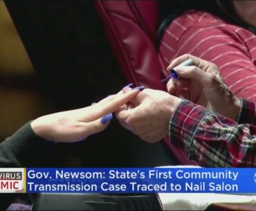 Coronavirus: Newsom Says California Nail Salon Source Of State's First Community Spread Case