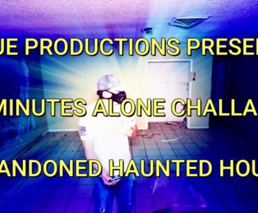 (30 Minute ALONE Challenge) ABANDONED HAUNTED HOUSE. ENTER IF YOU DARE.