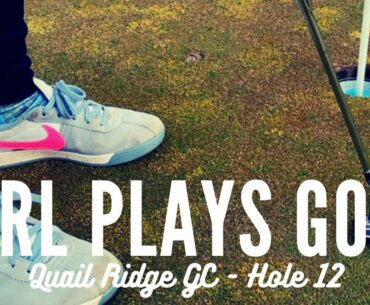 GIRL PLAYS GOLF | It's Snowing! | Quail Ridge Golf Course | Hole 12 | Par 4