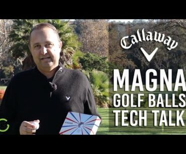 CALLAWAY MAGNA GOLF BALL - TECH TALK