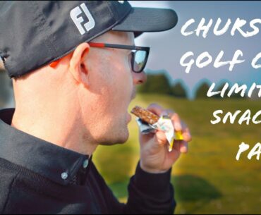 CHURSTON GOLF CLUB PART 2 - LIMITED SNACKS