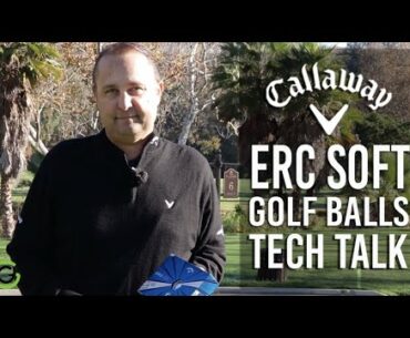 CALLAWAY ERC SOFT GOLF BALL - TECH TALK