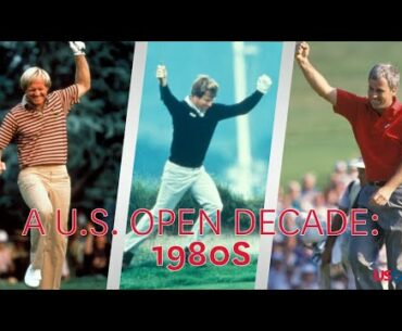 A U.S. Open Decade: 1980s