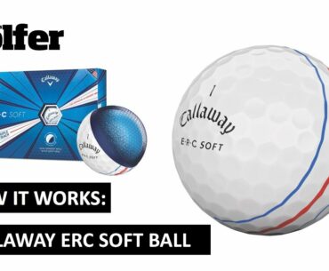 HOW IT WORKS: Callaway ERC Soft Golf Ball