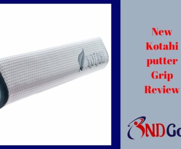 New Kotahi putter grip review