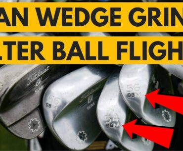 Does Different Wedge Grinds Affect Ball Flight? Titleist Vokey SM7 Wedge Fitting